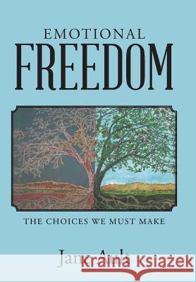 Emotional Freedom: The Choices We Must Make Jane Ault 9781512708370 WestBow Press - książka