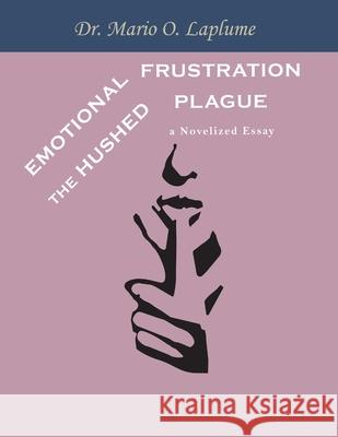 Emotional Frustration: The Hushed Plague Mario O. Laplume 9781977222695 Outskirts Press - książka