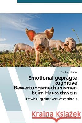 Emotional geprägte kognitive Bewertungsmechanismen beim Hausschwein Ramp Constanze 9783639728347 AV Akademikerverlag - książka