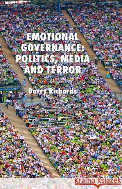 Emotional Governance: Politics, Media and Terror Richards, B. 9781349284030 Palgrave Macmillan - książka