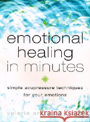 Emotional Healing in Minutes: Simple Acupressure Techniques for Your Emotions Valerie Lynch Paul Lynch 9780007112586 HARPERCOLLINS PUBLISHERS - książka