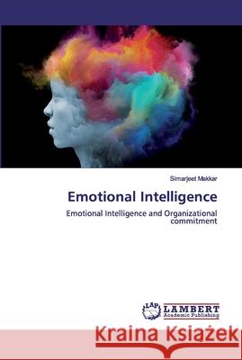 Emotional Intelligence Makkar, Simarjeet 9786200457165 LAP Lambert Academic Publishing - książka