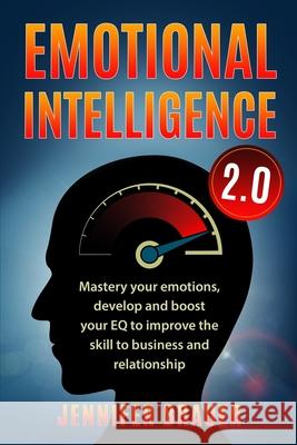 Emotional Intelligence 2.0: Mastery your emotions, develop and boost your EQ to improve the skill to business and relationship Jennifer Brauer 9781088662243 Independently Published - książka