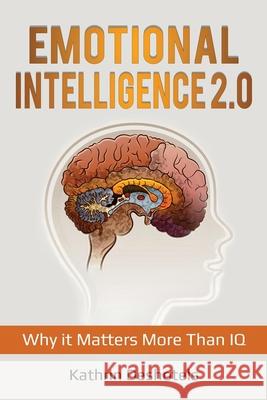 Emotional Intelligence 2.0: Why it Matters More Than IQ Kathrin Deshotels 9781087869742 Indy Pub - książka