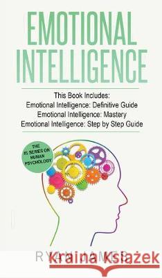 Emotional Intelligence: 3 Manuscripts - Emotional Intelligence Definitive Guide, Emotional Intelligence Mastery, Emotional Intelligence Comple Ryan James 9781951754037 SD Publishing LLC - książka