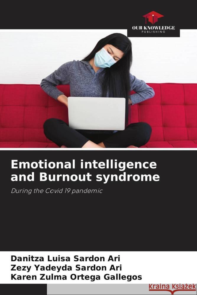 Emotional intelligence and Burnout syndrome Sardon Ari, Danitza Luisa, Sardon Ari, Zezy Yadeyda, Ortega Gallegos, Karen Zulma 9786204686066 Our Knowledge Publishing - książka