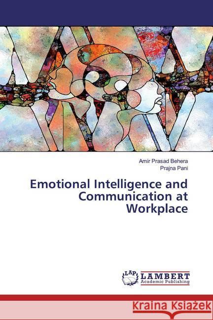 Emotional Intelligence and Communication at Workplace Prasad Behera, Amir; Pani, Prajna 9786202514507 LAP Lambert Academic Publishing - książka