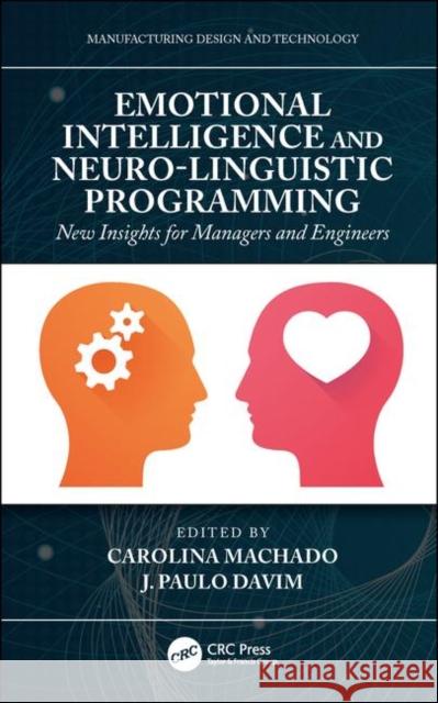 Emotional Intelligence and Neuro-Linguistic Programming: New Insights for Managers and Engineers Carolina Machado J. Paulo Davim 9781138049741 CRC Press - książka