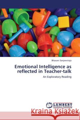 Emotional Intelligence as Reflected in Teacher-Talk Sanjeeviraja Bhavani 9783659407703 LAP Lambert Academic Publishing - książka