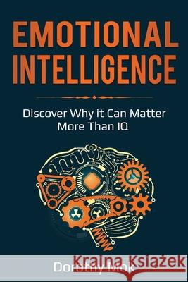 Emotional Intelligence: Discover Why it Can Matter More Than IQ Dorothy Mok 9781087867281 Lee Digital Ltd. Liability Company - książka