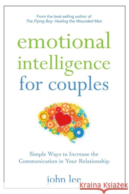 Emotional Intelligence for Couples: Simple Ways to Increase the Communication in Your Relationship John H. Lee 9781596528284 Turner Publishing Company (TN) - książka