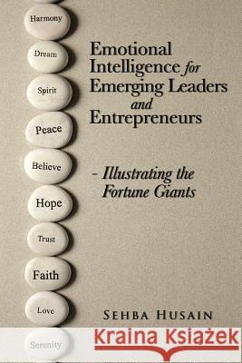 Emotional Intelligence for Emerging Leaders and Entrepreneurs - Illustrating the Fortune Giants Sehba Husain 9781482835229 Partridge Publishing (Authorsolutions) - książka