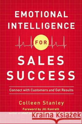 Emotional Intelligence for Sales Success: Connect with Customers and Get Results Stanley, Colleen 9780814430293  - książka