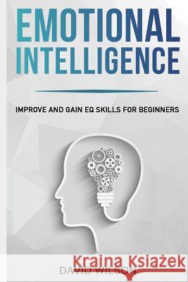 Emotional Intelligence: Improve and Gain Eq Skills for Beginners David Wilson 9781090692351 Independently Published - książka