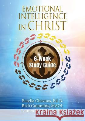 Emotional Intelligence in Christ 6-Week Study Guide Estella Chavous Rich Cummins Lauren E. Miller 9780999417232 Grab and Go Stress Solutions, LLC - książka