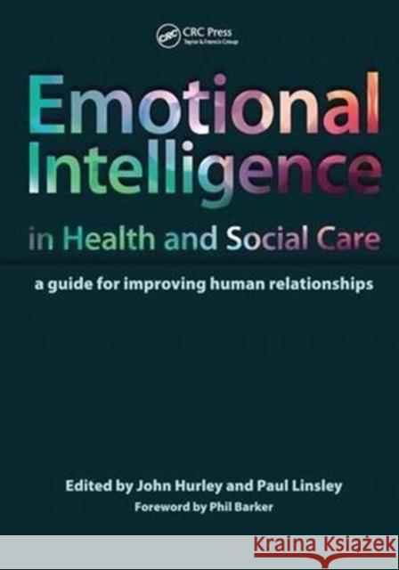 Emotional Intelligence in Health and Social Care: A Guide for Improving Human Relationships John Hurley 9781138447356 Routledge - książka