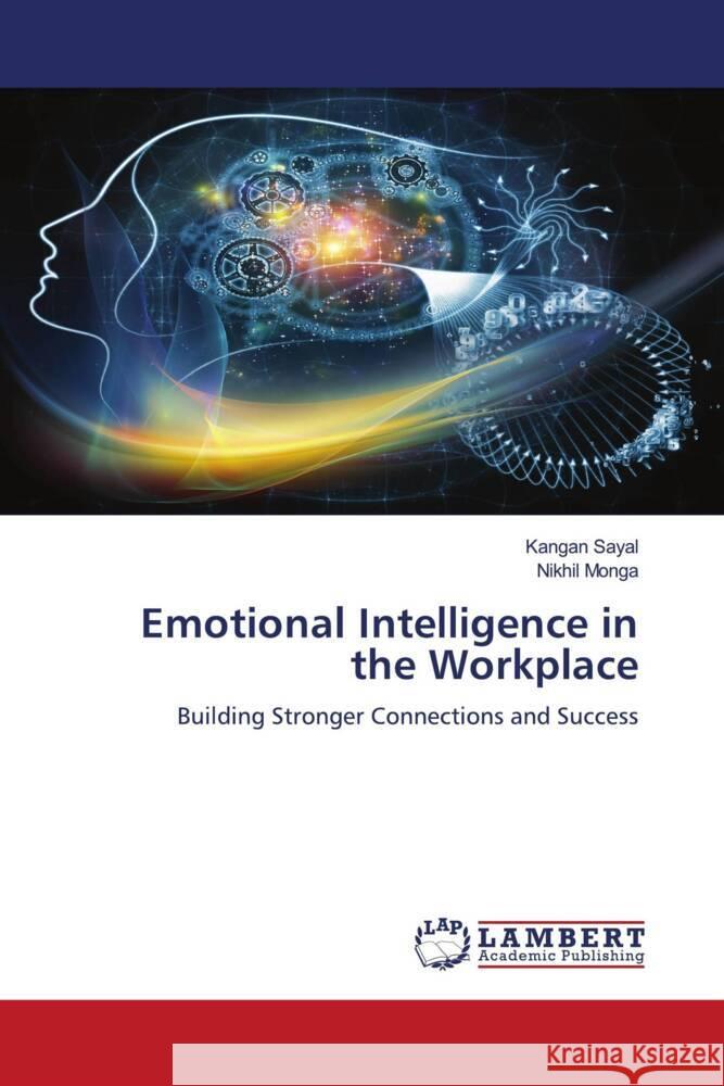 Emotional Intelligence in the Workplace Sayal, Kangan, Monga, Nikhil 9786206738213 LAP Lambert Academic Publishing - książka