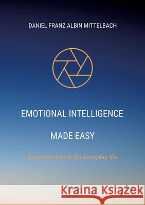 Emotional Intelligence Made Easy Mittelbach, Daniel Franz Albin 9783384573315 Private & Business Coaching Mittelbach - książka