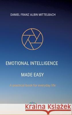 Emotional Intelligence Made Easy Mittelbach, Daniel Franz Albin 9783384573322 Private & Business Coaching Mittelbach - książka