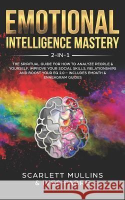 Emotional Intelligence Mastery 2-in-1: The Spiritual Guide for how to analyze people & yourself. Improve your social skills, relationships and boost y Ives Fabre Scarlett Mullins 9781081560560 Independently Published - książka