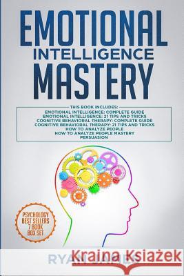 Emotional Intelligence Mastery: 7 Manuscripts: Emotional Intelligence x2, Cognitive Behavioral Therapy x2, How to Analyze People x2, Persuasion (Anger Ryan James 9781951030414 SD Publishing LLC - książka