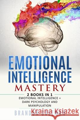 Emotional Intelligence Mastery: -2 BOOKS in 1- Emotional Intelligence + Dark Psychology and Manipulation Brandon Goleman 9781709215766 Independently Published - książka