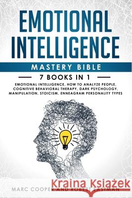 Emotional Intelligence Mastery Bible 7 Books in 1: Emotional Intelligence, How to Analyze People, Cognitive Behavioral Therapy, Dark Psychology, Manip Robert Eastman 9781711225579 Independently Published - książka