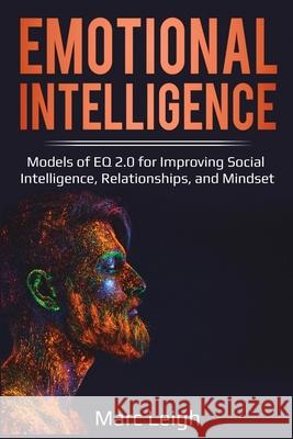 Emotional Intelligence: Models of EQ 2.0 for Improving Social Intelligence, Relationships, and Mindset Marc Leigh 9781087863078 Lee Digital Ltd. Liability Company - książka