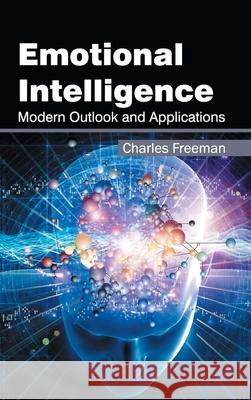 Emotional Intelligence: Modern Outlook and Applications Charles Freeman 9781632421258 Foster Academics - książka