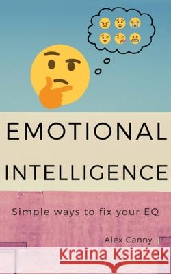 Emotional Intelligence: Simple Ways To Fix Your EQ Alex Canny 9788395510915 Mariusz Bernacki - książka