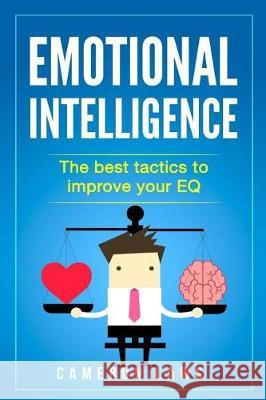 Emotional Intelligence: The Best Tactics To Improve Your EQ Laws, Cameron 9781974584345 Createspace Independent Publishing Platform - książka