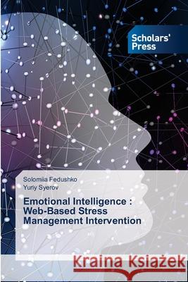 Emotional Intelligence: Web-Based Stress Management Intervention Solomiia Fedushko, Yuriy Syerov 9786138952060 Scholars' Press - książka