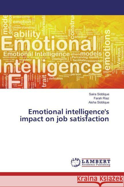 Emotional intelligence's impact on job satisfaction Siddique, Saira; Riaz, Farah; Siddique, Aisha 9783659827921 LAP Lambert Academic Publishing - książka