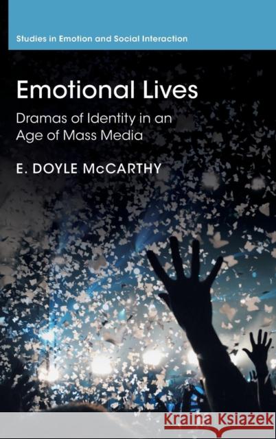 Emotional Lives: Dramas of Identity in an Age of Mass Media McCarthy, E. Doyle 9780521820141 Cambridge University Press - książka