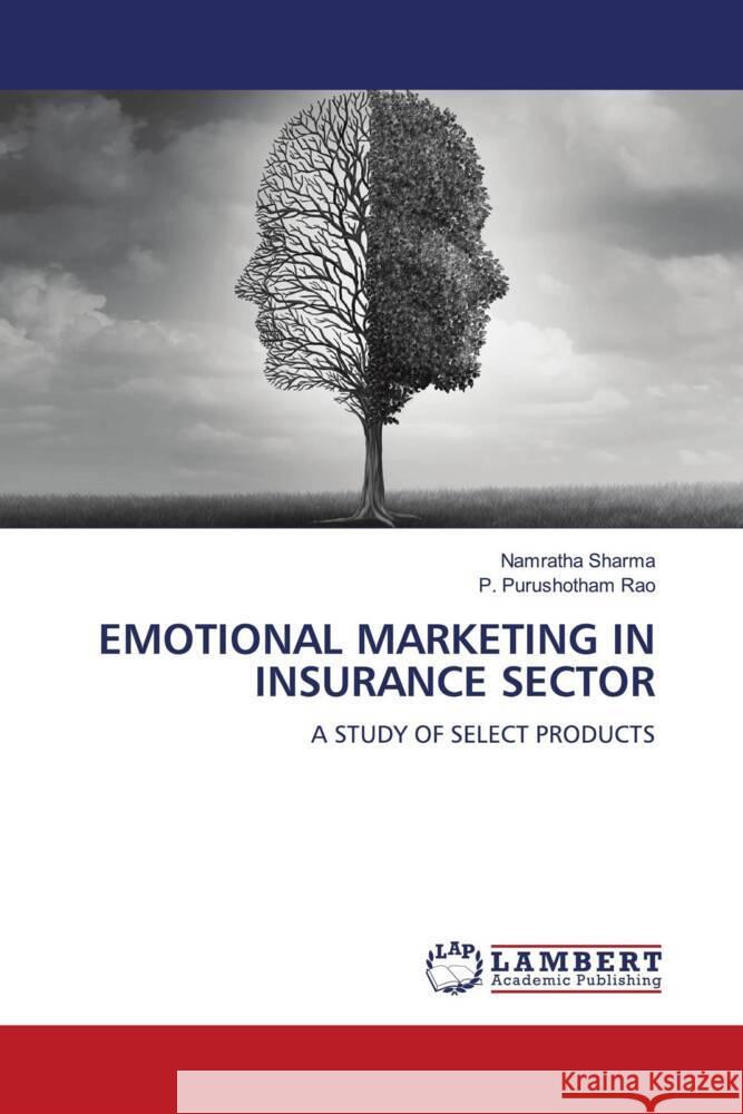 Emotional Marketing in Insurance Sector Namratha Sharma P. Purushotham Rao 9786207469253 LAP Lambert Academic Publishing - książka