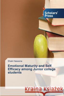 Emotional Maturity and Self Efficacy among Junior college students Haseena Shaik 9783639711004 Scholars' Press - książka