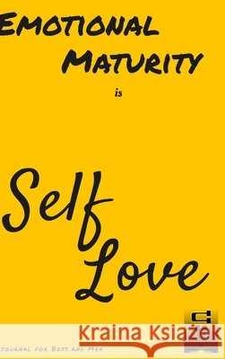Emotional Maturity is Self-Love: journal for Boys and Men Ulysses Valor 9781312293274 Lulu.com - książka