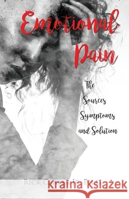 Emotional Pain: The Sources, Symptoms and Solution Rick Carter 9798650958048 Independently Published - książka