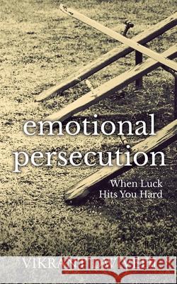 Emotional Persecution: When Luck Hits You Hard Vikrant Dwivedi 9789352064663 Notion Press - książka