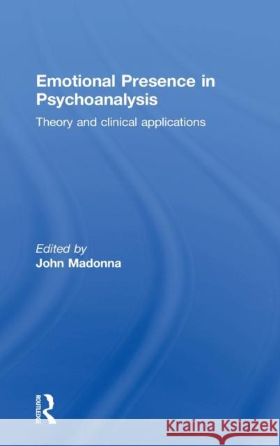 Emotional Presence in Psychoanalysis: Theory and Clinical Applications John Madonna 9781138889323 Routledge - książka