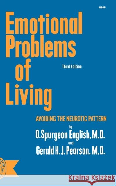 Emotional Problems of Living: Avoiding the Neurotic Pattern, third edition English, O. Spurgeon 9780393008067 R.S. Means Company - książka