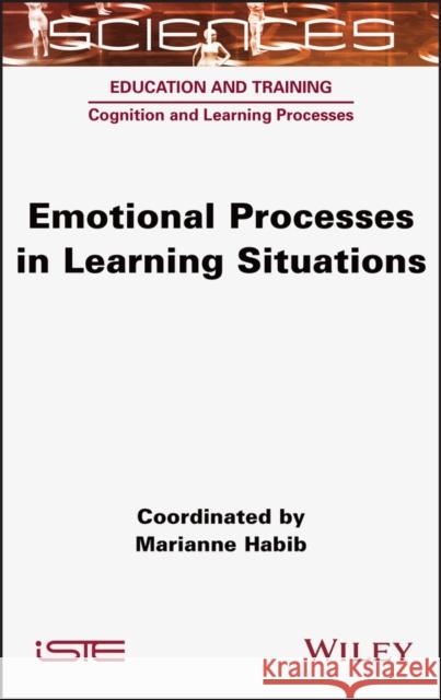 Emotional Processes in Learning Situations Marianne Habib 9781789450422 Wiley - książka