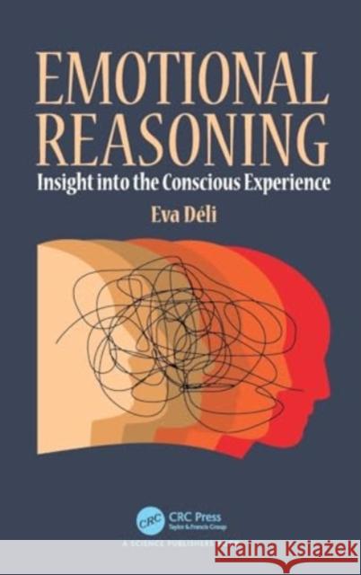 Emotional Reasoning: Insight Into the Conscious Experience Eva Deli 9781032544441 CRC Press - książka