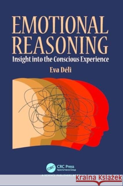 Emotional Reasoning: Insight into the Conscious Experience Eva (University of Debrecen, USA) Deli 9781032544472 Taylor & Francis Ltd - książka