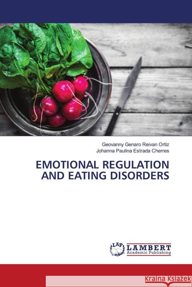 EMOTIONAL REGULATION AND EATING DISORDERS Reivan Ortiz, Geovanny Genaro, Estrada Cherres, Johanna Paulina 9786204980836 LAP Lambert Academic Publishing - książka