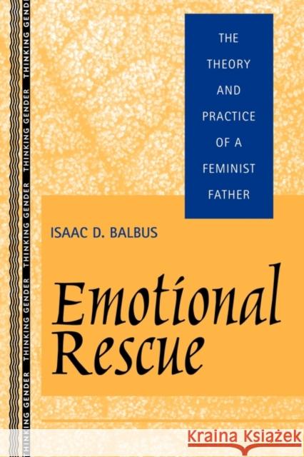 Emotional Rescue: The Theory and Practice of a Feminist Father Balbus, Isaac D. 9780415919180 Routledge - książka