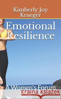 Emotional Resilience: A Women's Forum Kimberly Joy Krueger 9781949494044 Few International Publications - książka