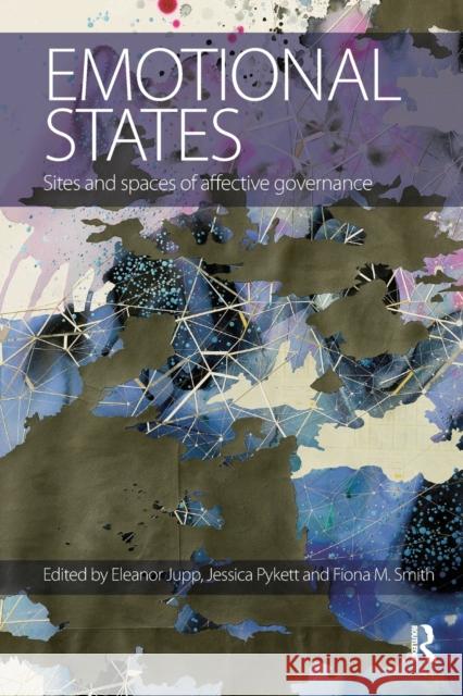 Emotional States: Sites and Spaces of Affective Governance Eleanor Jupp (University of Kent, UK.) Jessica Pykett (University of Birmingham Fiona M. Smith 9781138624160 Routledge - książka