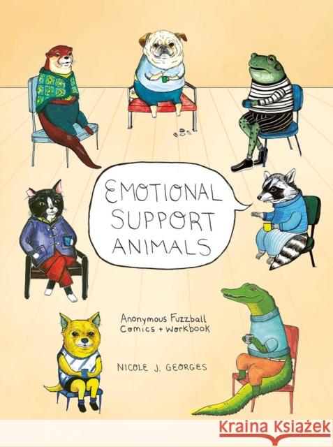 Emotional Support Animals: Anonymous Fuzzball Comics + Workbook Nicole Georges 9781524899165 Andrews McMeel Publishing - książka