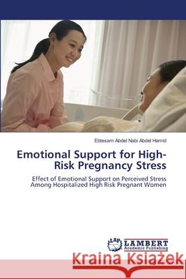 Emotional Support for High-Risk Pregnancy Stress Ebtesam Abdel Nab 9786207485123 LAP Lambert Academic Publishing - książka